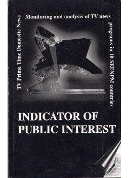 Radenko Udovicic - Indicator of Public Interest: TV prime time domestic news - monitoring and analysis of TV news programs in 10 SEENPM countries, Sarajevo 2007 antikvár könyv