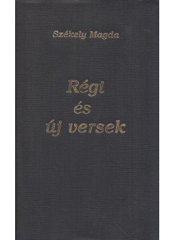 Székely Magda - Régi és új versek (dedikált) Székely Magda - Régi és új versek (dedikált), Budapest 2007 antikvár könyv