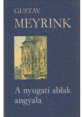 Gustav Meyrink - A nyugati ablak angyala