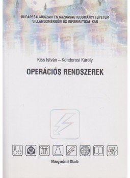 Kiss István, Kondorosi Károly - Operációs rendszerek Kiss István, Kondorosi Károly - Operációs rendszerek, Budapest 2005 antikvár könyv
