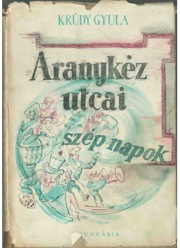 Krúdy Gyula - Aranykéz utcai szép napok (mini) Krúdy Gyula - Aranykéz utcai szép napok (mini), Budapest 1948 antikvár könyv