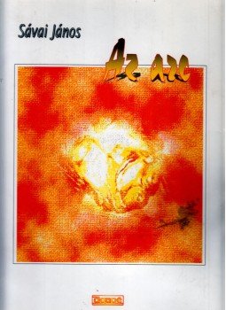 Sávai János - Az arc (dedikált) Sávai János - Az arc (dedikált), Szeged 2002 antikvár könyv
