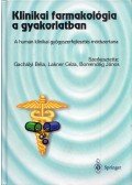 Gachályi Béla,Lakner Géza,Borvendég János - Klinikai farmakológia a gyakorlatban