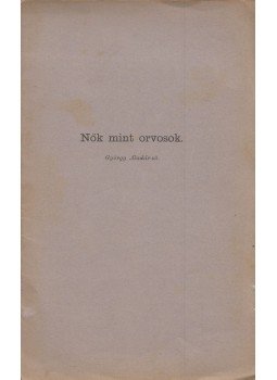 György Aladár - Nők mint orvosok György Aladár - Nők mint orvosok, 1891 antikvár könyv