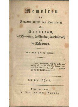  - Memoiren des Staatsministers von Bourienne über Napoleon, das Directorium, das Consulat, das Kaiserreich und Restauration 3., Leipzig 1829 antikvár könyv