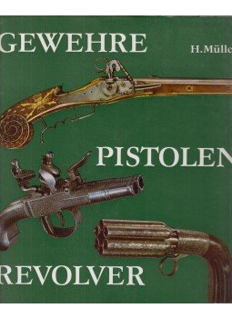 Heinrich Müller - Gewehre Pistolen Revolver Heinrich Müller - Gewehre Pistolen Revolver, Lipcse 1979 antikvár könyv