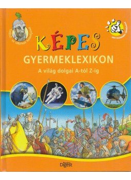 Takácsi-Nagy Klára (szerk.), Bedi Anikó (szerk.), Dibás Gabriella (szerk.) - Képes gyermeklexikon Takácsi-Nagy Klára (szerk.), Bedi Anikó (szerk.), Dibás Gabriella (szerk.) - Képes gyermeklexikon, Budapest 2009 antikvár könyv