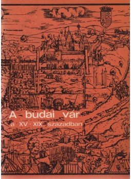 Seenger Ervin - A budai vár a XV-XIX. században, Budapest 1968 antikvár könyv