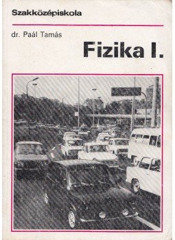 Dr. Paál Tamás - Fizika I. Dr. Paál Tamás - Fizika I., Budapest 1993 antikvár könyv