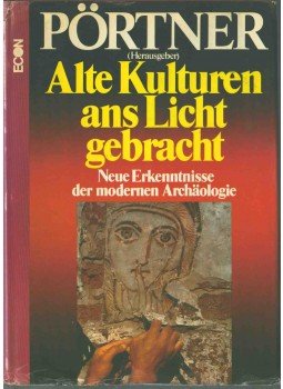 Pörtner, Rudolf - Alte Kulturen ans Licht gebracht Pörtner, Rudolf - Alte Kulturen ans Licht gebracht, 1975 antikvár könyv