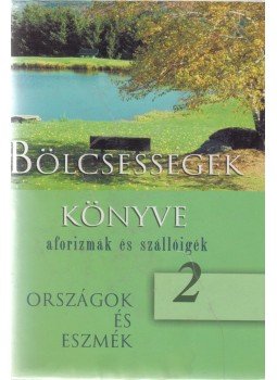 Kristó Nagy istván - Bölcsességek könyve II. Kristó Nagy istván - Bölcsességek könyve II., Kisújszállás 2004 antikvár könyv