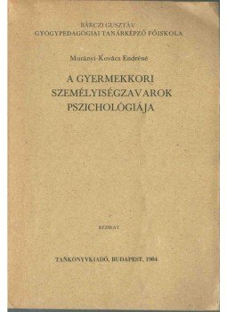 Murányi- Kovács Endréné - A gyermekkori személyiségzavarok pszichológiája, Budapest 1984 antikvár könyv