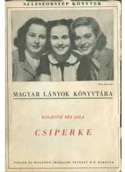 Kosáryné Réz Lola - Csiperke Kosáryné Réz Lola - Csiperke, Budapest 0 antikvár könyv