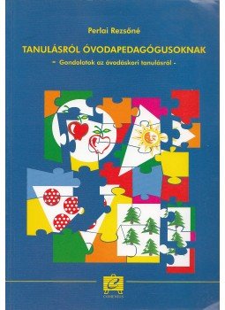 Perlai Rezsőné - Tanulásról óvodapedagógusoknak Perlai Rezsőné - Tanulásról óvodapedagógusoknak, Pécs 2000 antikvár könyv