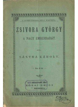 Sántha Károly - Zsivora György, a nagy emberbarát, Budapest 1899 antikvár könyv
