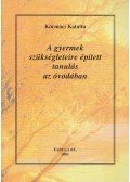 Körmöci Katalin - A gyermek szükségleteire épített tanulás az óvodában