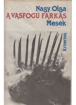 Nagy Olga - A vasfogú farkas Nagy Olga - A vasfogú farkas, Bukarest 1987 antikvár könyv