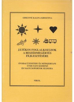 Odránné Kalina Krisztina - Játékos foglalkozások a beszédmegértés fejlesztésére Odránné Kalina Krisztina - Játékos foglalkozások a beszédmegértés fejlesztésére, Budapest 0 antikvár könyv
