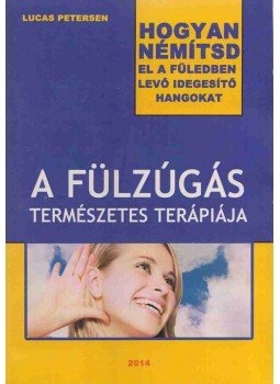 Lucas Petersen - A fülzúgás természetes terápiája Lucas Petersen - A fülzúgás természetes terápiája, Sibiu-Hermannstadt 2014 antikvár könyv