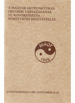 Dr. Teslér Katalin - A magyar akupunktúrás orvosok társaságának VI. kongresszusa nemzetközi részvétellel, Hajdúszoboszló 1990 antikvár könyv