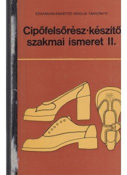 Schmél Ferenc - Cipőfelsőrész-készítő szakmai ismeret II., Budapest 1979 antikvár könyv