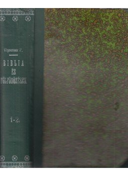 Vigourox F. - A Biblia és az ujabb fölfödözések Palesztinában, Egyiptomban s Asszyriában I-II. kötet (egybekötve), Nagybecskerek 1894 antikvár könyv