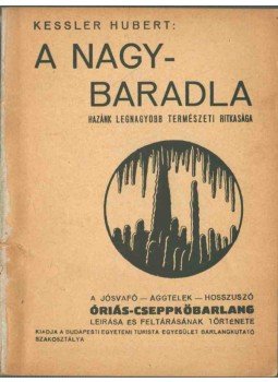Kessler Hubert - A Nagy-Baradla Kessler Hubert - A Nagy-Baradla, Budapest 1934 antikvár könyv
