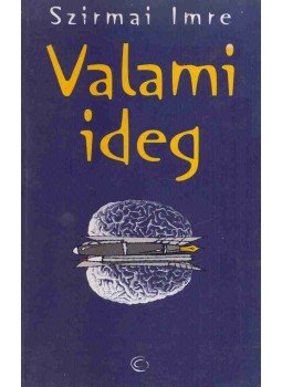 Szirmai Imre - Valami ideg Szirmai Imre - Valami ideg, 2003 antikvár könyv