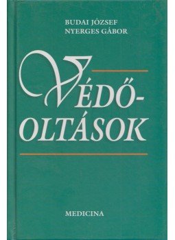 Budai József, Nyerges Gábor - Védőoltások Budai József, Nyerges Gábor - Védőoltások, Budapest 2001 antikvár könyv