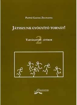 Pappné Gazdag Zsuzsanna - Játsszunk gyógyító tornát! 2. - Tartásjavító játékok, null 2005 antikvár könyv