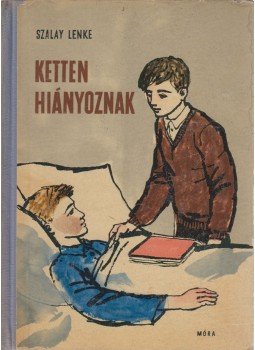 Szalay Lenke - Ketten hiányoznak (dedikált) Szalay Lenke - Ketten hiányoznak (dedikált), Budapest 1962 antikvár könyv