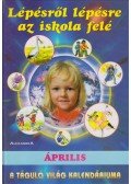 Komlósi Ákos - Lépésről lépésre az iskola felé - április ( A táguló világ kalendáriuma)