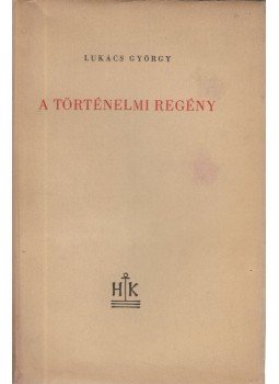 Lukács György - A történelmi regény Lukács György - A történelmi regény, Budapest 1946 antikvár könyv