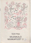Szabó Helga - Muzsikáló munkafüzet 2.