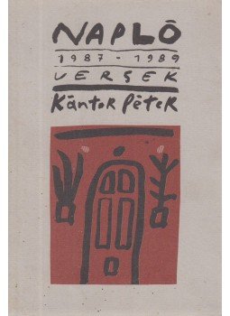 Kántor Péter - Napló 1987-1989 Kántor Péter - Napló 1987-1989, 1991 antikvár könyv
