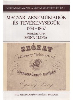 Mona Ilona - Magyar zeneműkiadók és tevékenységük 1774-1867, Budapest 1989 antikvár könyv