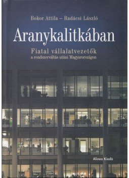 RADÁCSI LÁSZLÓ, Bokor Attila - Aranykalitkában RADÁCSI LÁSZLÓ, Bokor Attila - Aranykalitkában, Budapest 2007 antikvár könyv