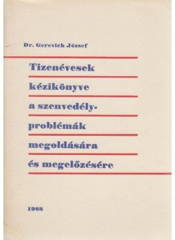 Dr. Gerevich József - Tizenévesek kézikönyve a szenvedélyproblémák megoldására és megelőzésére, Budapest 1988 antikvár könyv