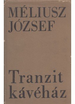 Méliusz József - Tranzit kávéház (dedikált) Méliusz József - Tranzit kávéház (dedikált), Bukarest 1982 antikvár könyv