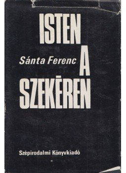 Sánta Ferenc - Isten a szekéren (aláírt), Budapest 1970 antikvár könyv