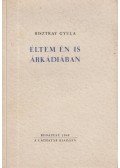 Bisztray Gyula - Éltem én is Árkádiában