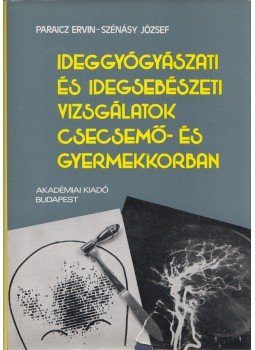 Paraicz Ervin, Szénásy József - Ideggyógyászati és idegsebészeti vizsgálatok csecsemő- és gyermekkorban (dedikált), Budapest 1978 antikvár könyv