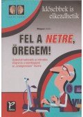 Mayer István - Fel a netre, öregem!