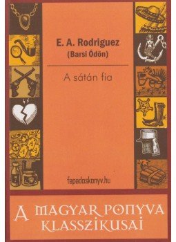E. A. Rodriguez (Barsi Ödön) - A sátán fia E. A. Rodriguez (Barsi Ödön) - A sátán fia, Budapest 2011 antikvár könyv