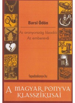 Barsi Ödön - Az aranyország lázadói / Az emberevő, Budapest 2011 antikvár könyv
