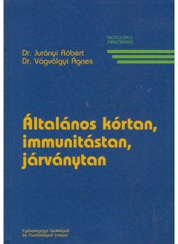 Dr. Jurányi Róbert, Dr. Vágvölgyi Ágnes - Általános kórtan, immunitástan, járványtan,  2006 antikvár könyv