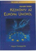 Horváth Zoltán - Kézikönyv az Európai Unióról