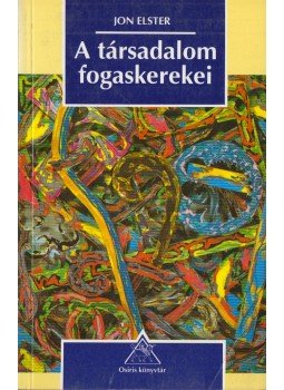 Elster, Jon - A társadalom fogaskerekei, Budapest 1997 antikvár könyv