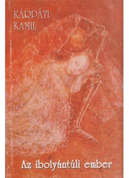 Kárpáti Kamil - Az ibolyántúli ember (dedikált) Kárpáti Kamil - Az ibolyántúli ember (dedikált), Budapest 1994 antikvár könyv