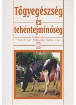 Simon Ferenc, Szita Géza, Merényi Imre - Tőgyegészség és tehéntejminőség Simon Ferenc, Szita Géza, Merényi Imre - Tőgyegészség és tehéntejminőség, Budapest 2000 antikvár könyv